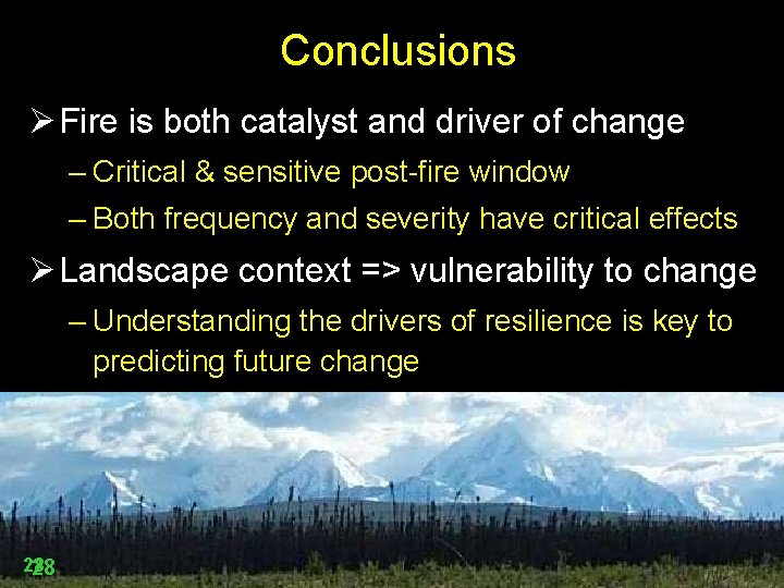 Conclusions Ø Fire is both catalyst and driver of change – Critical & sensitive