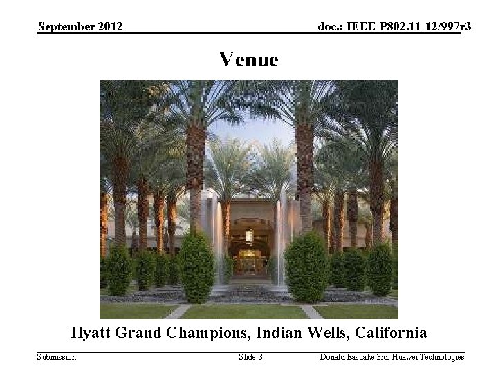 September 2012 doc. : IEEE P 802. 11 -12/997 r 3 Venue Hyatt Grand