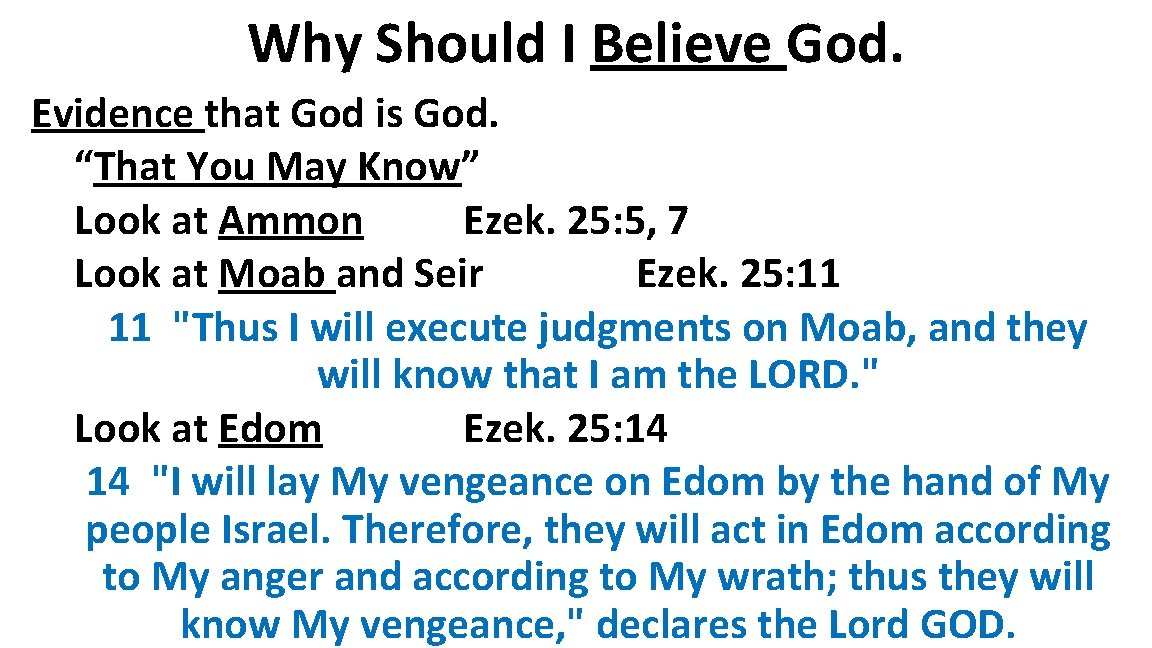 Why Should I Believe God. Evidence that God is God. “That You May Know”