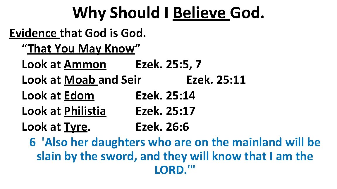 Why Should I Believe God. Evidence that God is God. “That You May Know”
