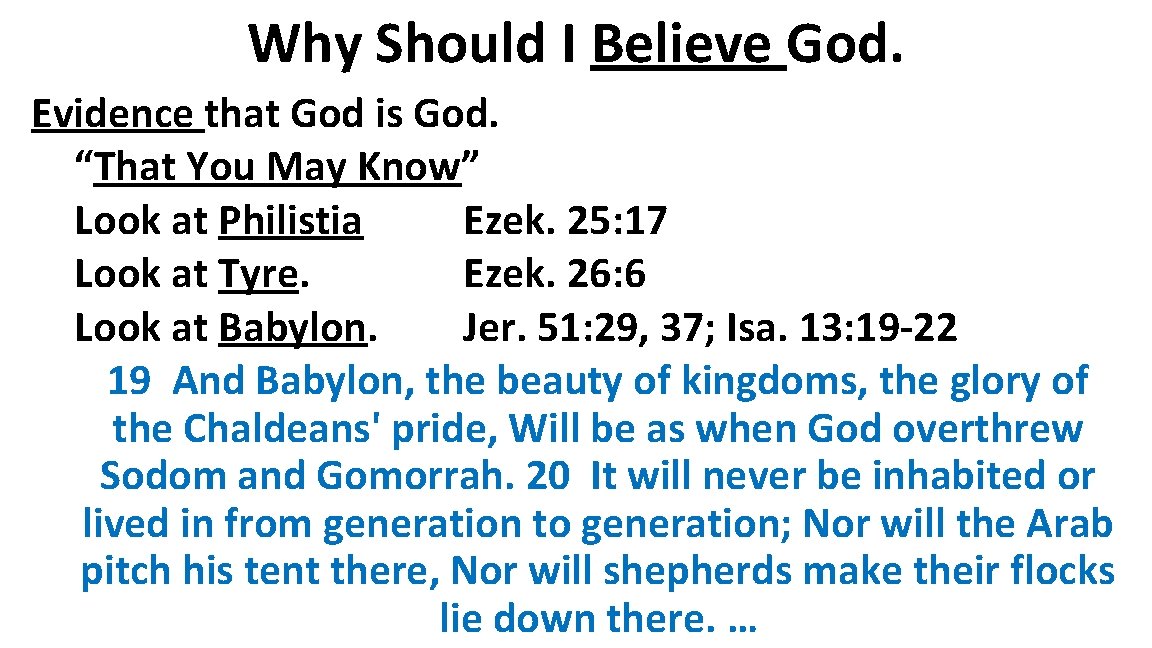 Why Should I Believe God. Evidence that God is God. “That You May Know”