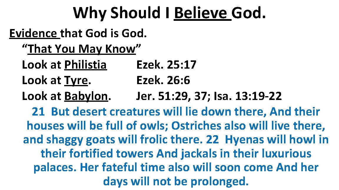 Why Should I Believe God. Evidence that God is God. “That You May Know”