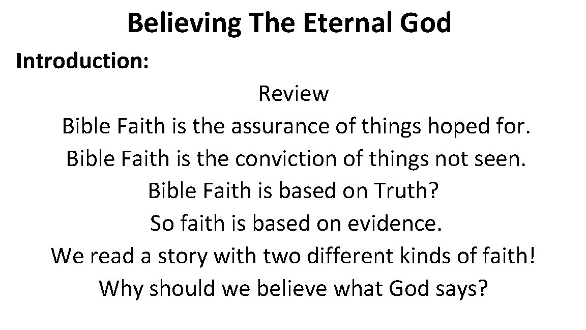 Believing The Eternal God Introduction: Review Bible Faith is the assurance of things hoped