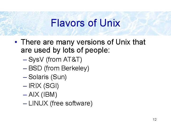Flavors of Unix • There are many versions of Unix that are used by Flavors of Unix • There are many versions of Unix that are used by