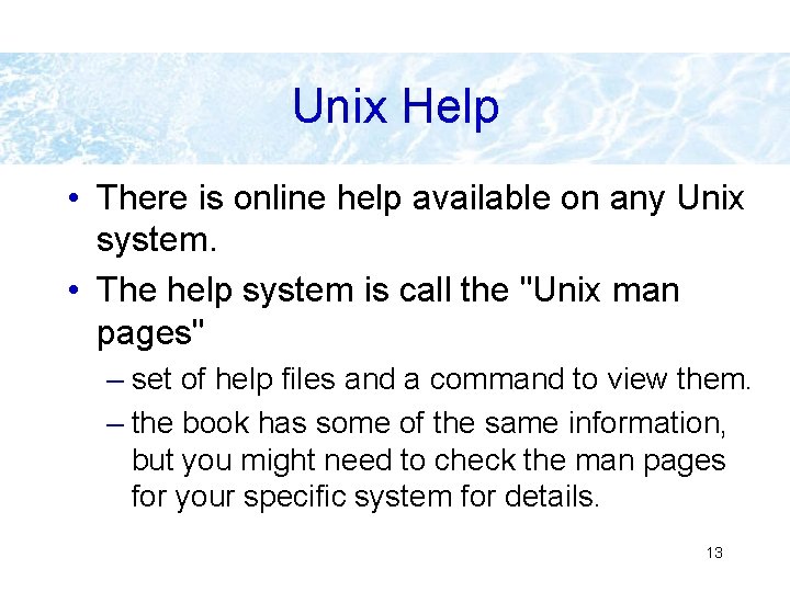 Unix Help • There is online help available on any Unix system. • The Unix Help • There is online help available on any Unix system. • The