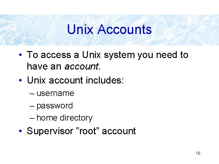 Unix Accounts • To access a Unix system you need to have an account. Unix Accounts • To access a Unix system you need to have an account.