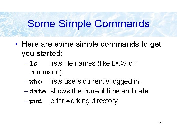 Some Simple Commands • Here are some simple commands to get you started: – Some Simple Commands • Here are some simple commands to get you started: –