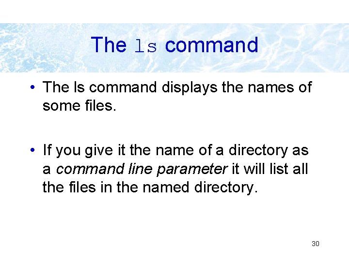 The ls command • The ls command displays the names of some files. • The ls command • The ls command displays the names of some files. •