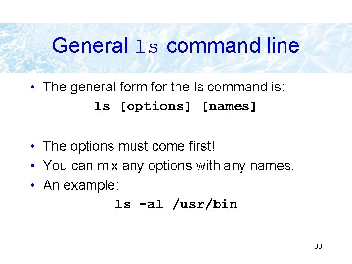 General ls command line • The general form for the ls command is: ls General ls command line • The general form for the ls command is: ls