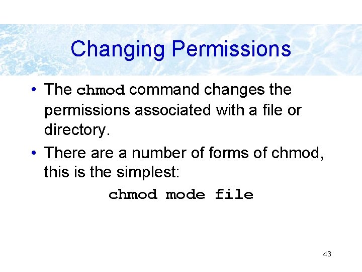 Changing Permissions • The chmod command changes the permissions associated with a file or Changing Permissions • The chmod command changes the permissions associated with a file or