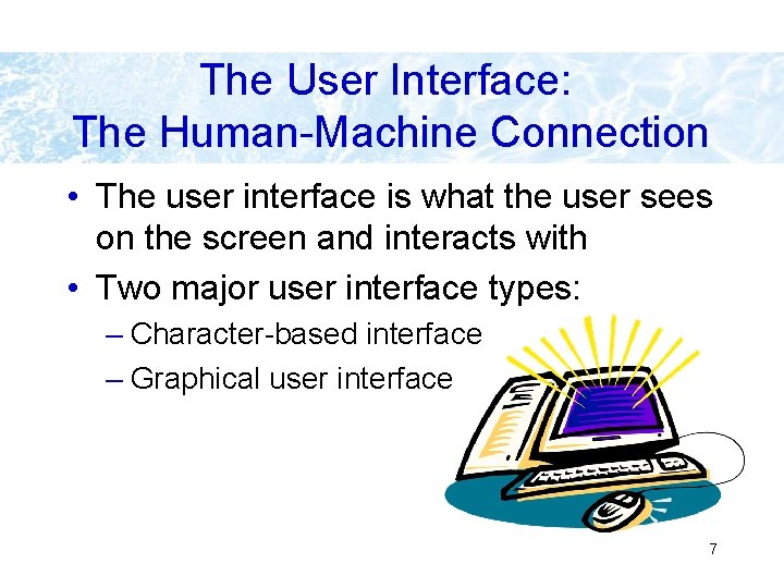 The User Interface: The Human-Machine Connection • The user interface is what the user The User Interface: The Human-Machine Connection • The user interface is what the user