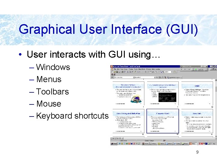 Graphical User Interface (GUI) • User interacts with GUI using… – Windows – Menus Graphical User Interface (GUI) • User interacts with GUI using… – Windows – Menus