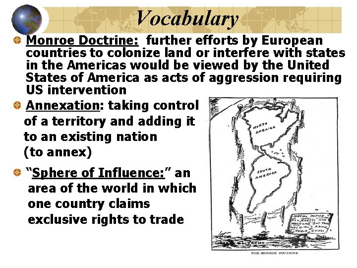 Vocabulary Monroe Doctrine: further efforts by European countries to colonize land or interfere with