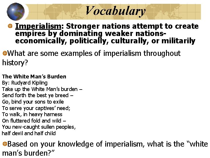 Vocabulary Imperialism: Stronger nations attempt to create empires by dominating weaker nationseconomically, politically, culturally,