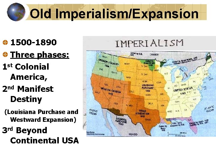 Old Imperialism/Expansion 1500 -1890 Three phases: 1 st Colonial America, 2 nd Manifest Destiny