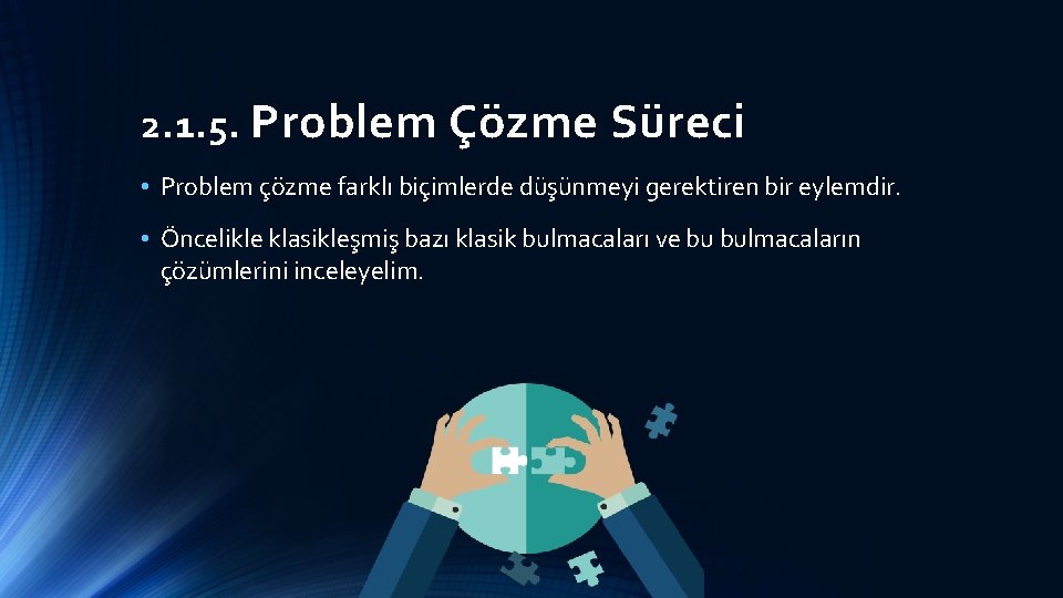 2. 1. 5. Problem Çözme Süreci • Problem çözme farklı biçimlerde düşünmeyi gerektiren bir