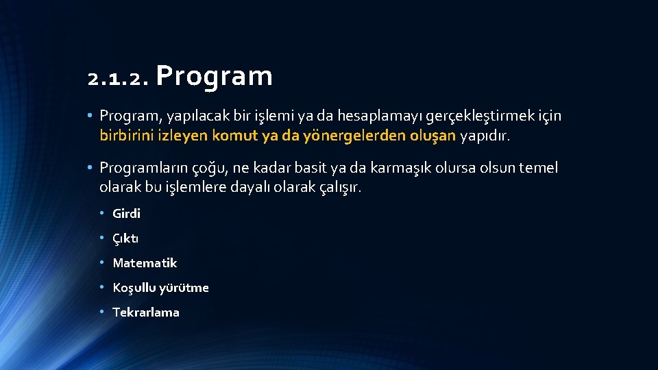 2. 1. 2. Program • Program, yapılacak bir işlemi ya da hesaplamayı gerçekleştirmek için