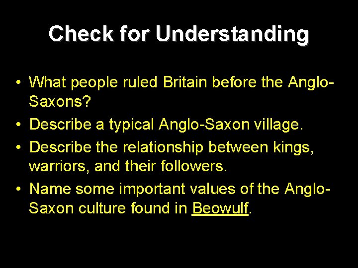 Check for Understanding • What people ruled Britain before the Anglo. Saxons? • Describe