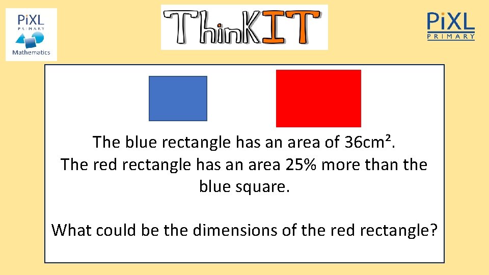 The blue rectangle has an area of 36 cm². The red rectangle has an