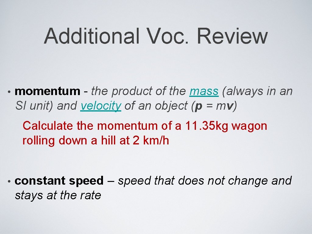 Additional Voc. Review • momentum - the product of the mass (always in an