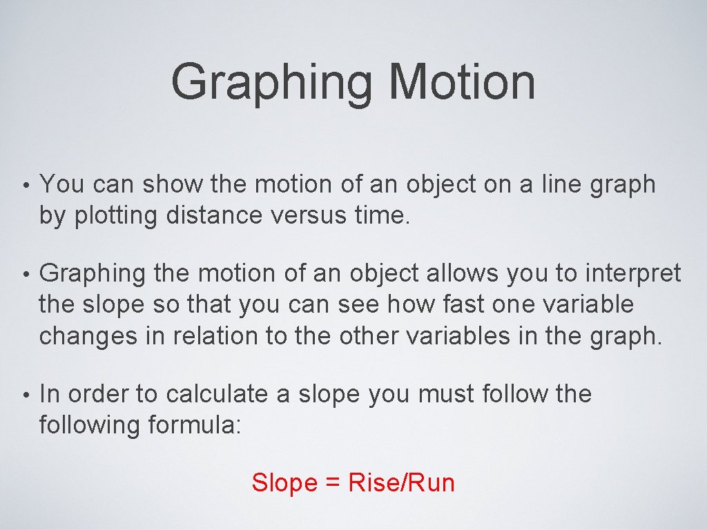Graphing Motion • You can show the motion of an object on a line