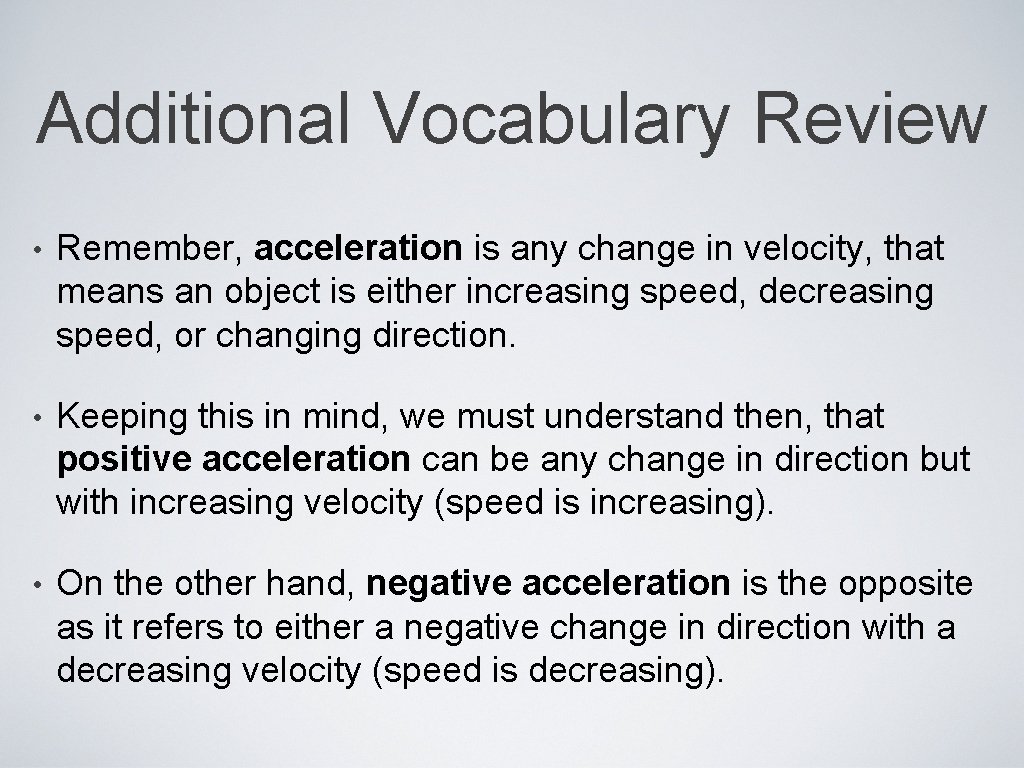 Additional Vocabulary Review • Remember, acceleration is any change in velocity, that means an