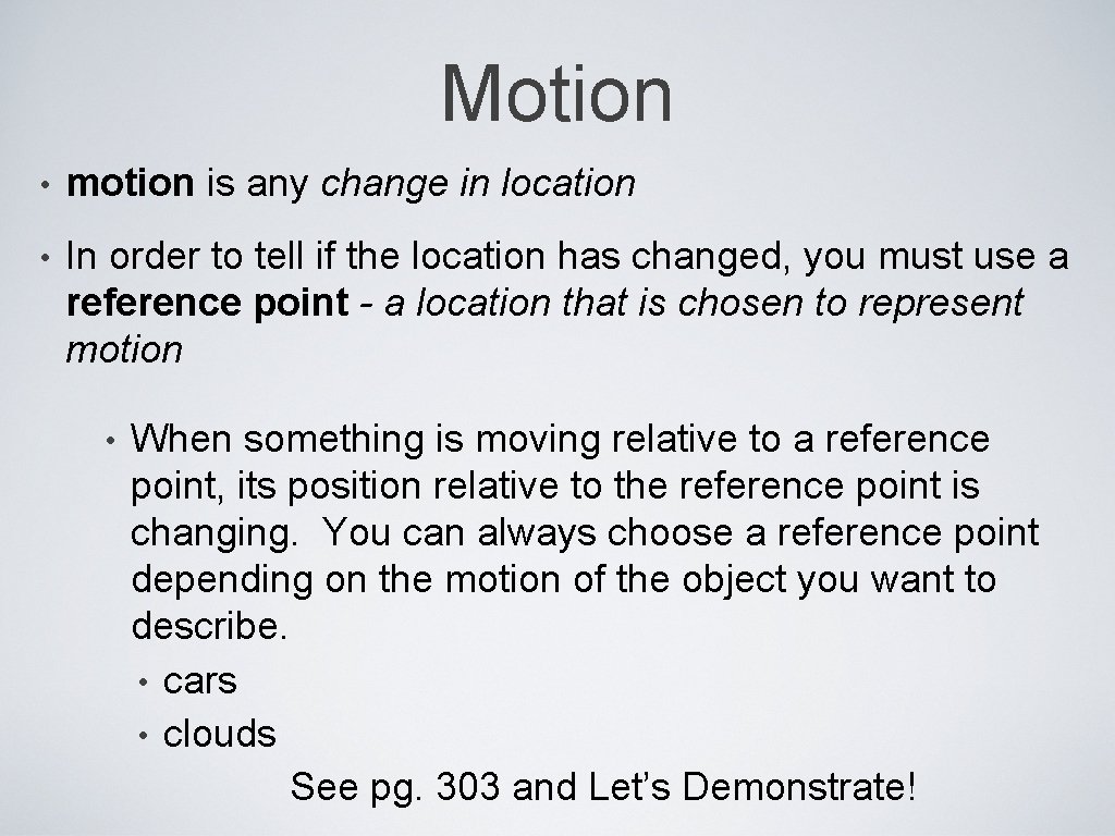 Motion • motion is any change in location • In order to tell if