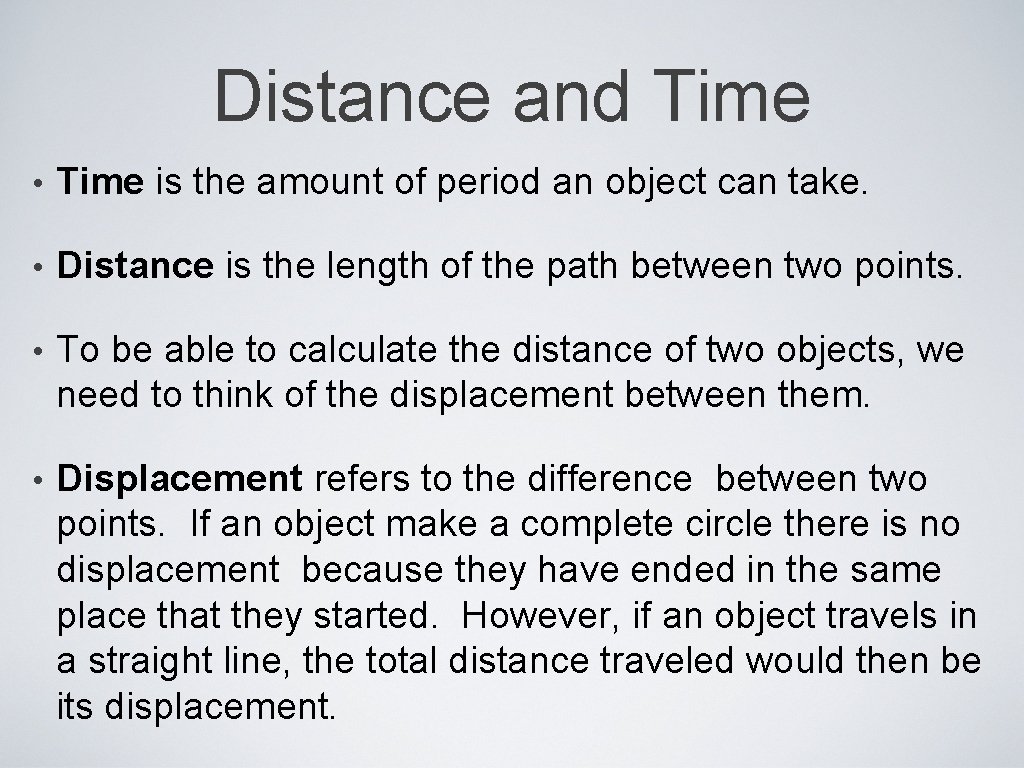 Distance and Time • Time is the amount of period an object can take.