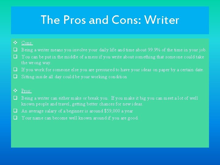 The Pros and Cons: Writer v Cons: q Being a writer means you involve