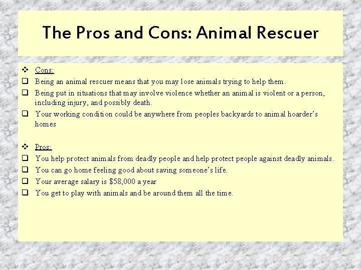 The Pros and Cons: Animal Rescuer v Cons: q Being an animal rescuer means