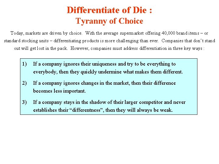 Differentiate of Die : Tyranny of Choice Today, markets are driven by choice. With