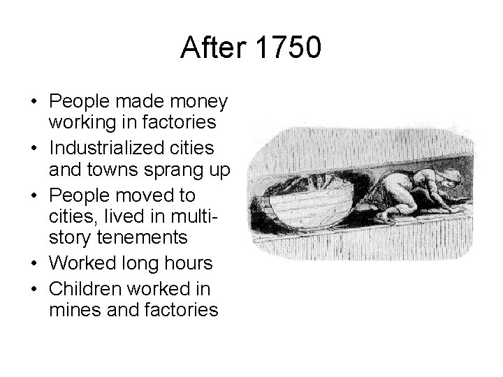 After 1750 • People made money working in factories • Industrialized cities and towns