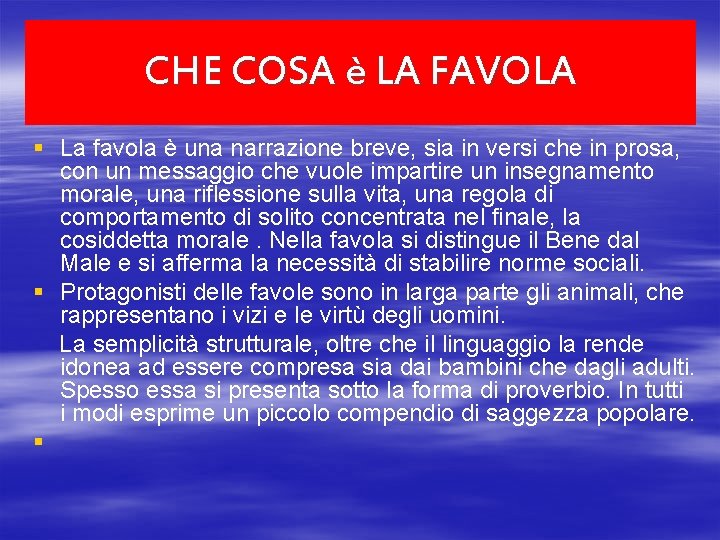 CHE COSA è LA FAVOLA § La favola è una narrazione breve, sia in