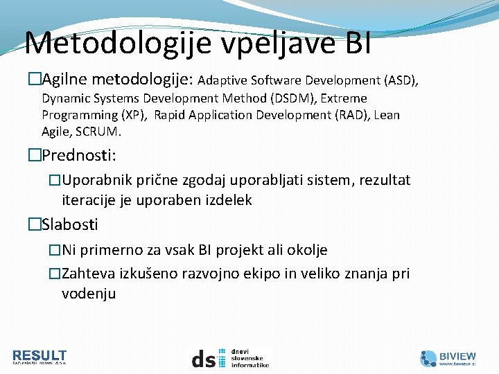 Metodologije vpeljave BI �Agilne metodologije: Adaptive Software Development (ASD), Dynamic Systems Development Method (DSDM),