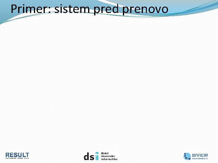 Primer: sistem pred prenovo 