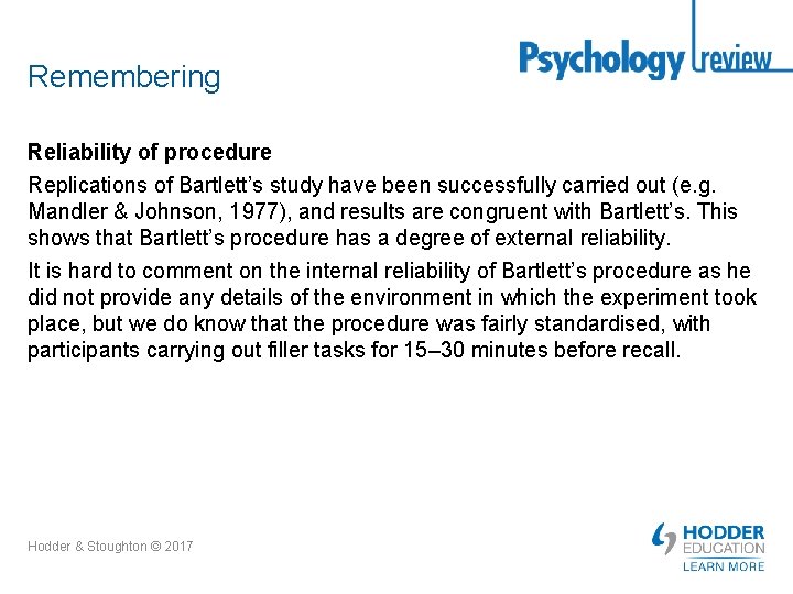 Remembering Reliability of procedure Replications of Bartlett’s study have been successfully carried out (e.