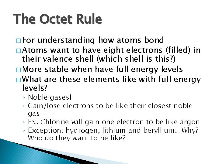 The Octet Rule � For understanding how atoms bond � Atoms want to have