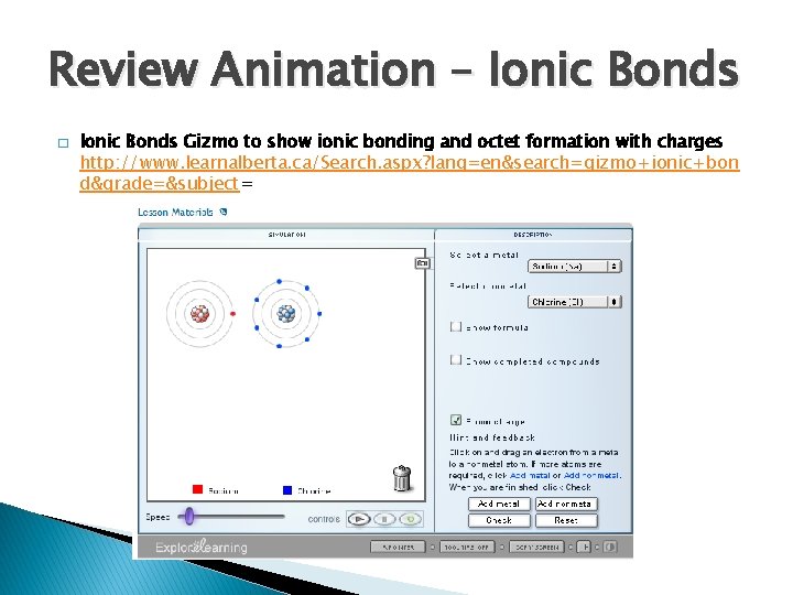 Review Animation – Ionic Bonds � Ionic Bonds Gizmo to show ionic bonding and