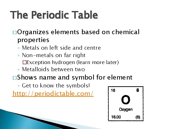 The Periodic Table � Organizes properties elements based on chemical ◦ Metals on left