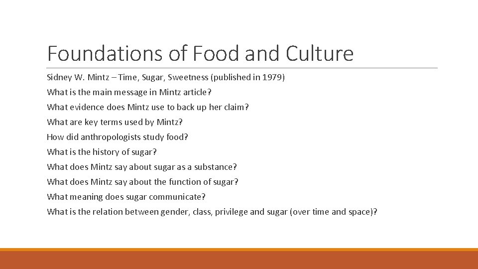 Foundations of Food and Culture Sidney W. Mintz – Time, Sugar, Sweetness (published in