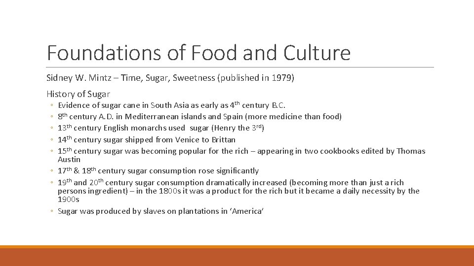 Foundations of Food and Culture Sidney W. Mintz – Time, Sugar, Sweetness (published in