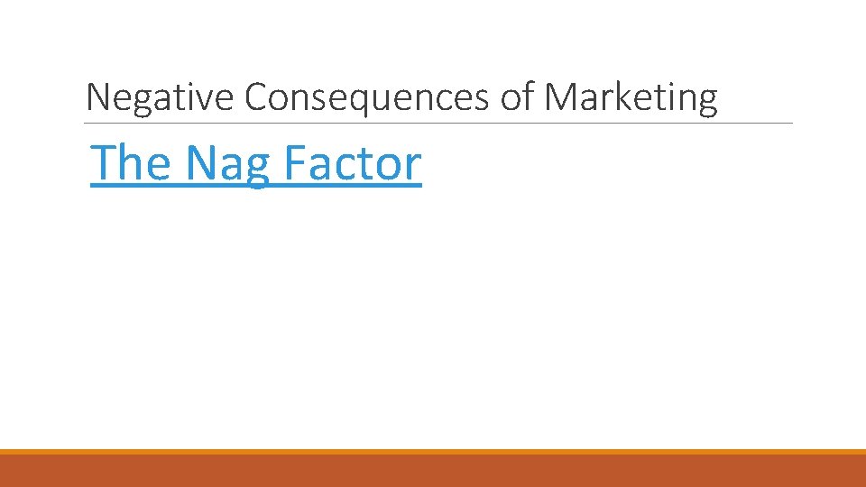 Negative Consequences of Marketing The Nag Factor 