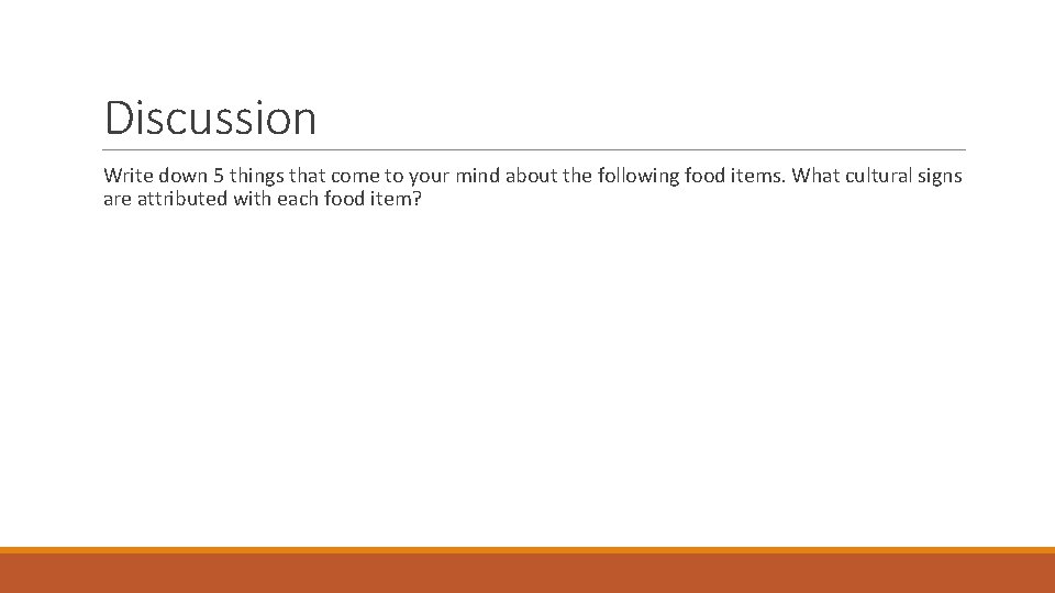 Discussion Write down 5 things that come to your mind about the following food
