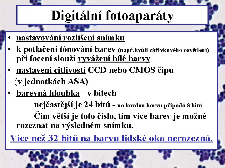 Digitální fotoaparáty • nastavování rozlišení snímku • k potlačení tónování barev (např. kvůli zářivkového