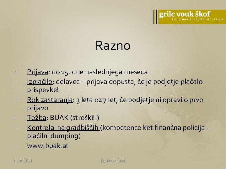 Razno - Prijava: do 15. dne naslednjega meseca Izplačilo: delavec – prijava dopusta, če