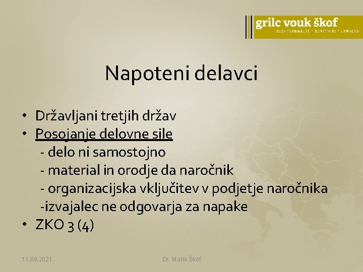 Napoteni delavci • Državljani tretjih držav • Posojanje delovne sile - delo ni samostojno