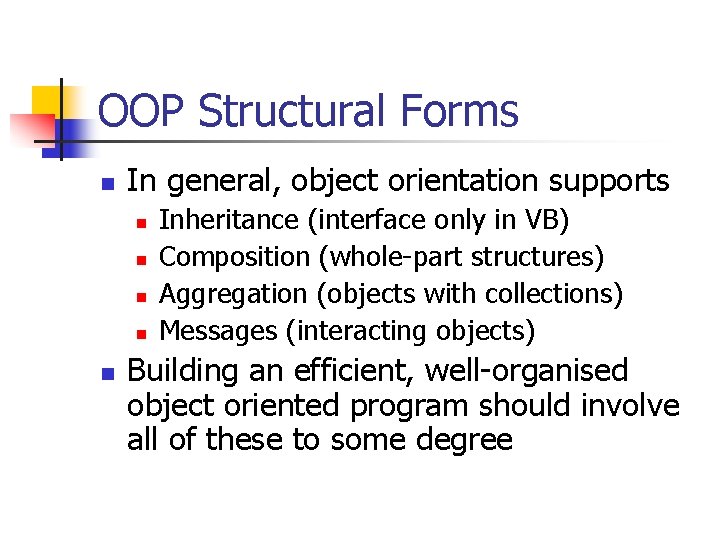 OOP Structural Forms n In general, object orientation supports n n n Inheritance (interface