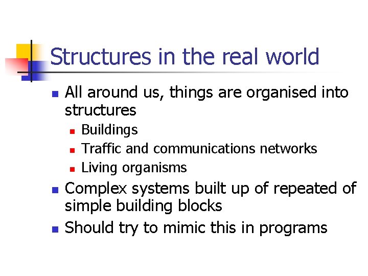 Structures in the real world n All around us, things are organised into structures