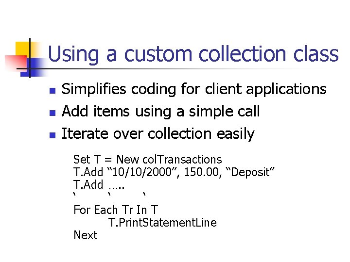 Using a custom collection class n n n Simplifies coding for client applications Add
