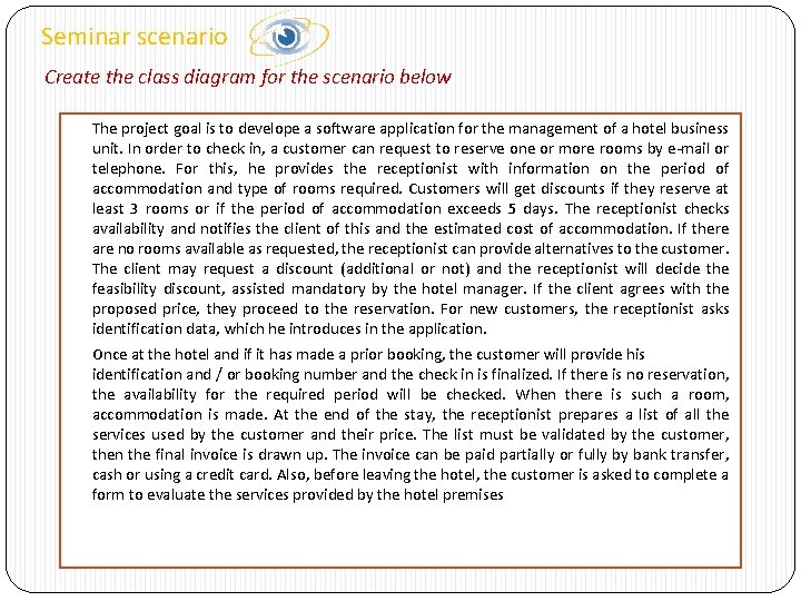 Seminar scenario Create the class diagram for the scenario below The project goal is